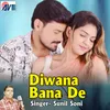 About Diwana Bana De Song